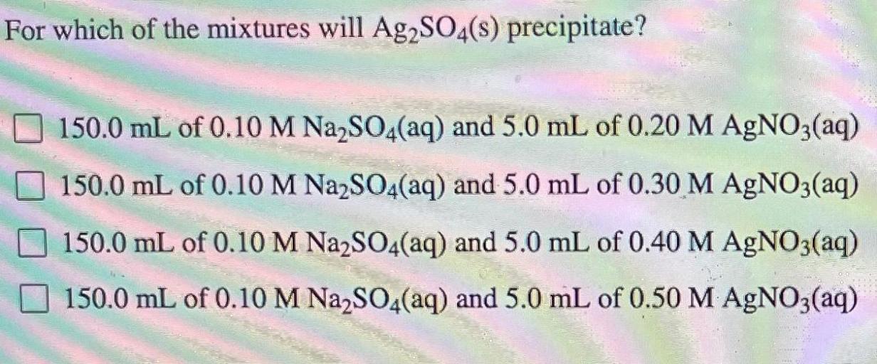 For which of the mixtures will ag2so4 s precipitate